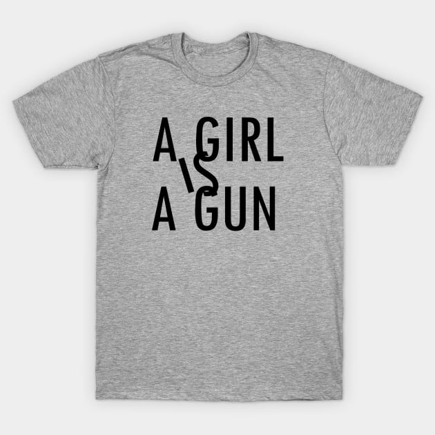 A Girl Is A Gun Lyrics T-Shirt by gabrielakaren